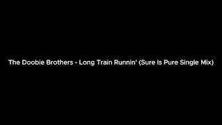 The Doobie Brothers - Long Train Runnin' (Sure Is Pure Single Mix)