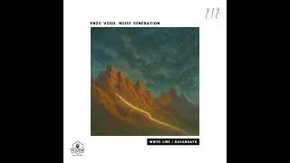 Enzo Vood & Noise Generation - White Line (Original Mix)