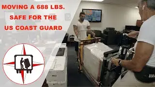 MOVING A 688 LBS. FIREPROOF DOCUMENT SAFE FOR THE US COAST GUARD