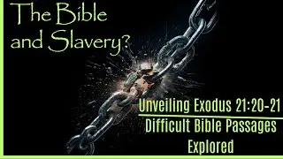 Unveiling Exodus 21:20&ndash;21 | Difficult Bible Passages Explored