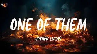 Joyner Lucas - One Of Them (Lyrics)