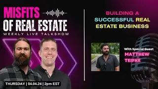 Building a Successful Real Estate Business with Matthew Teifke