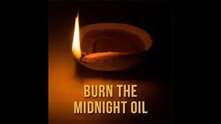 BURNING MIDNIGHT OIL: PREDESTINATION OR FREE WILL?