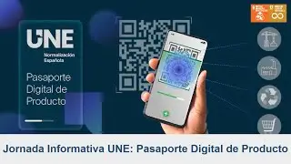 Jornada Informativa UNE: Pasaporte Digital de Producto