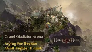 Dragonheir: Silent Gods- Grand Arena, trying for Bronze Wolf fighter II rank(season 1)