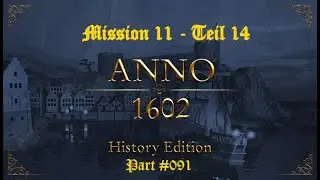 Let&acute;s Play Anno 1602 History Edition | Mission 11-  Teil 14 |  #091 deutsch