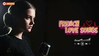 Romantic French Love Songs 🎶 Soft Paris Music for Study & Chill