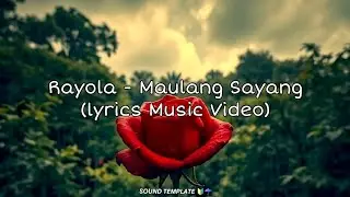 Rayola - Maulang Sayang (lyrics Music Video) version tik tok 