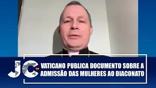 Vaticano publica documento sobre a admiss&atilde;o das mulheres ao diaconato &ndash; JCTV &ndash; 04/12/25