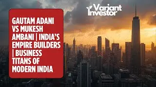 Gautam Adani vs Mukesh Ambani | India&rsquo;s Empire Builders | Business Titans of Modern India