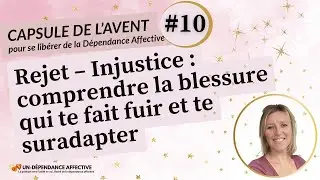 #10 - Blessure de rejet ou d&rsquo;injustice ? Voici comment t&rsquo;en lib&eacute;rer !