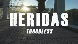 TROUBLESS - HERIDAS (PROD. IRIVRTE)