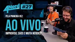 🎙️ 4Nerd #27 | AO VIVO: vem ver a bagunça em tempo real!