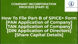 Company Incorporation Process [PART-3]  SPICE+ Form [PAN TAN and DIN Application of Company]