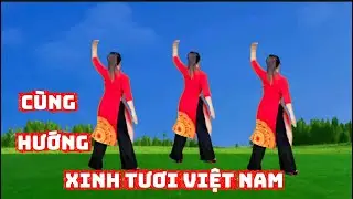 CÙNG HƯỚNG DỄ TẬP 💕 XINH TƯƠI VIỆT NAM 