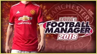 Manchester United Career Mode #2 - Football Manager 2018 Let's Play - Preparing For The Season!