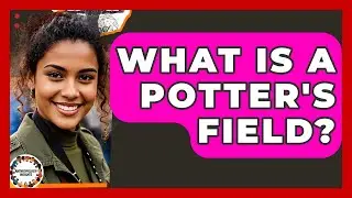 What Is A Potter's Field? - Anthropology Insights