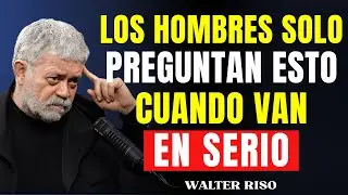 Él se está enamorando si hace estas 3 preguntas (pocas mujeres lo notan) | Walter Riso