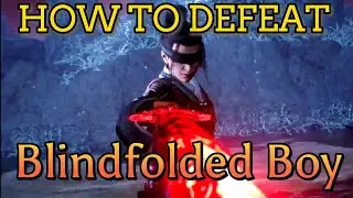 How to defeat Blindfolded Boy in Wo Long