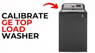 How to Calibrate GE Top Load Washer &ndash; Reset & Improve Performance Easily