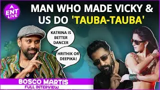 Bosco Martis Exclusive talks on Tauba-Tauba, Vicky Kaushal & Deepika Dance Style | ENT LIVE