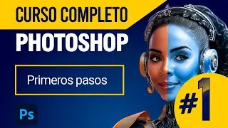 ▶︎ Primeros pasos en Photoshop | Curso COMPLETO de Photoshop | LECCI&Oacute;N 01
