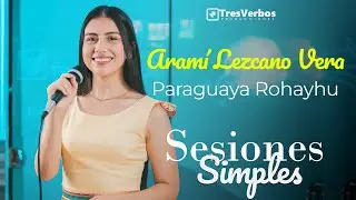 PARAGUAYA ROHAYHU | Aram&iacute; Lezcano Vera | Sesiones Simples