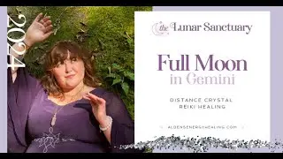 Full Moon in Gemini 2024: The Lunar Sanctuary Moon Ritual: Distance Crystal Reiki Healing