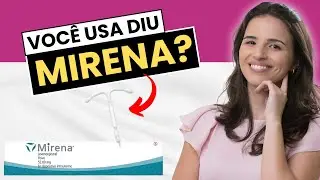 DIU MIRENA AGORA DURA 8 ANOS? ENTENDA A NOVIDADE