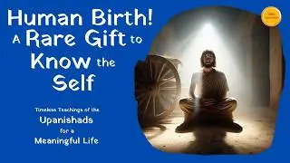 The  Purpose of Human Birth | Story from Chandogya Upanishad on Self-Realization & Liberation