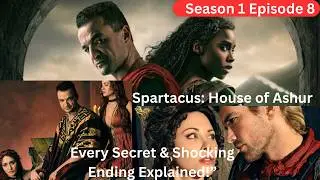 Ashur Becomes Rome&rsquo;s Most Dangerous Weapon\Spartacus: House of Ashur Season 1 Episode 8 Breakdown .