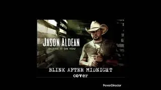 Blink After Midnight x Jason Aldean - Blame It On You (cover) #jasonaldean #cover 
