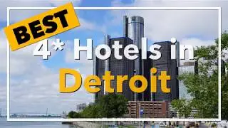 🔴 Best 4 star Hotels in Detroit, United States