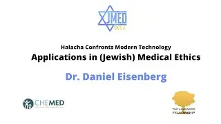 Applications in (Jewish) Medical Ethics - Dr. Daniel Eisenberg