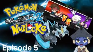 Pokemon Black 2 Nuzlocke Episode 5