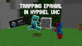 Trapping Epaxial + quick montage (hypixel uhc)