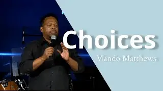 Sunday Morning / Choices / October 2  / Mando Matthew