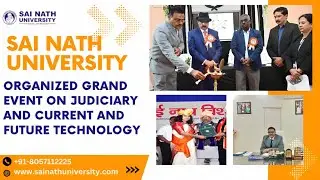 Sai Nath University || Organized Grand Event  on Judiciary And Current And Future Technology