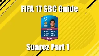 FIFA 17 - SBC Guide #12 The Cheapest Way To Unlock SBC Suarez Part 1/2