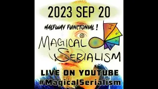 Magical Serialism 2023-09-20 - Another Day Without A Miniature Donkey