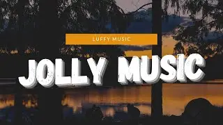 Jolly music -  To Make You Feel Good