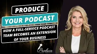 How a Full-Service Podcast Team Becomes an Extension of Your Business