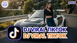 DJ VIRAL TIKTOK 2025🎵 || KUMPULAN DJ VIRAL TERBARU FULL BASS