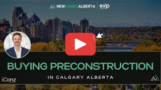 Guide to Buying Preconstruction in Calgary