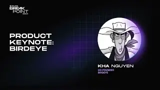 Breakpoint 2024: Product Keynote: Birdeye (Kha Nguyen)