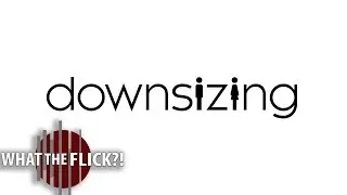 Downsizing - Official Movie Review