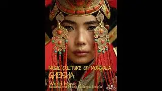 Sergio Scalella/Gheisha/Music Culture of Mongolia/World Music/Research and Mixing by SescaVirtualMix