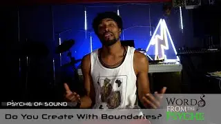 WORDS FROM THE PSYCHE  - Ep33 - Do You Create With Boundaries