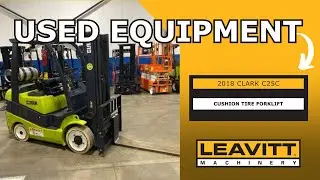 USED 2018 CLARK C25C CUSHION TIRE FORKLIFT | LEAVITT MACHINERY USED EQUIPMENT