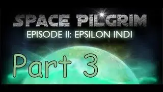 Space Pilgrim Episode II: Epsilon Indi Part 3 - Under Siege! (NO COMMENTARY)